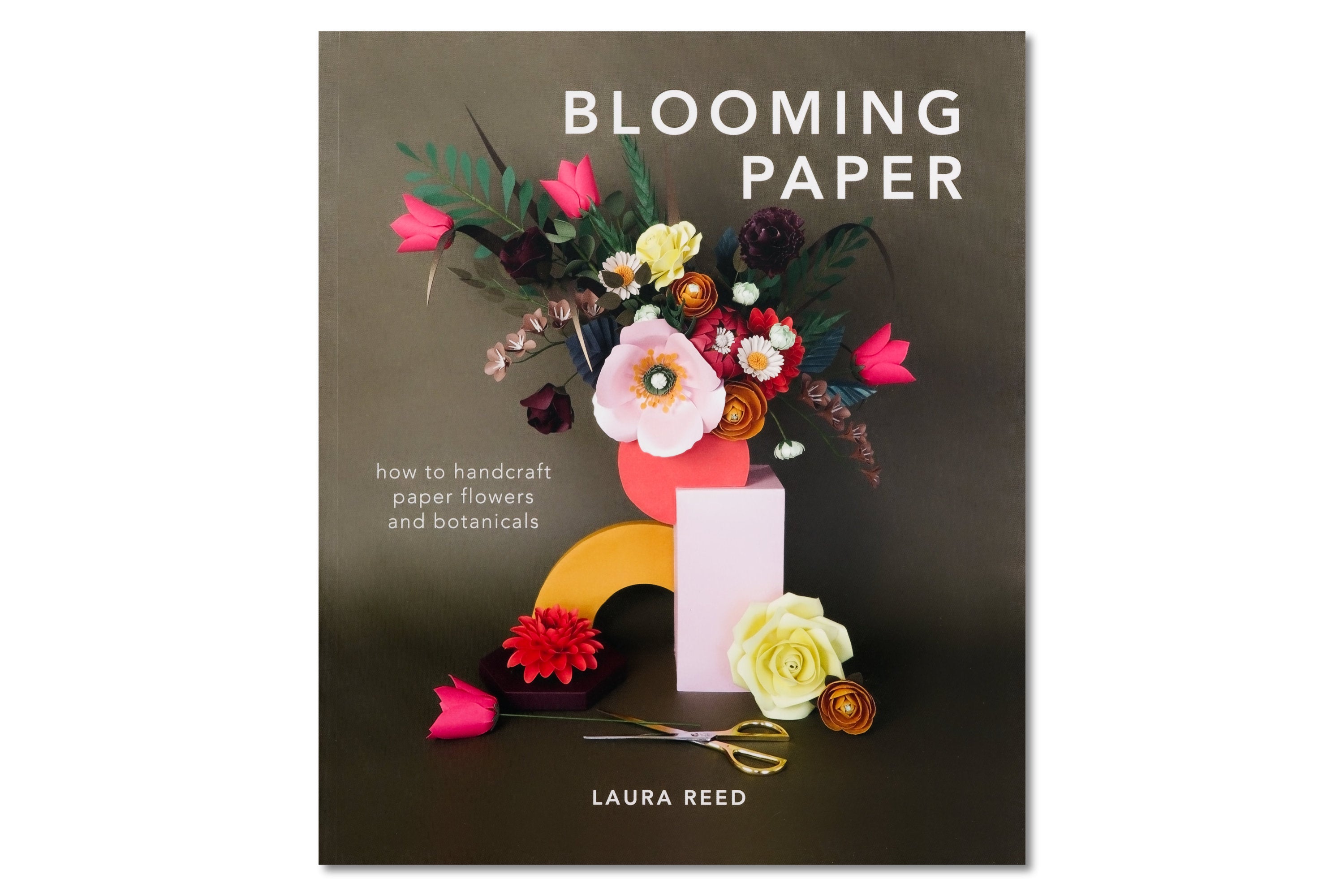 Blooming Paper: How to Handcraft Paper Flowers